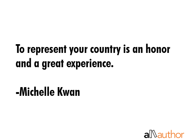 To represent your country is an honor and a great experience. - Michelle Kwan Quote GIF