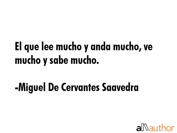 El que lee mucho y anda mucho, ve mucho y sabe mucho. - Miguel De Cervantes Saavedra Quote GIF