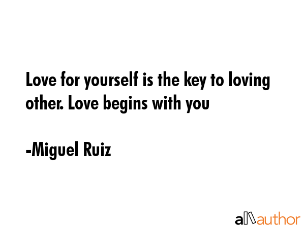 Love for yourself is the key to loving other. Love begins with you - Miguel Ruiz Quote GIF
