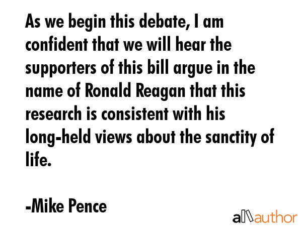 As we begin this debate, I am confident that we will hear the supporters of this bill argue in the... - Mike Pence Quote GIF