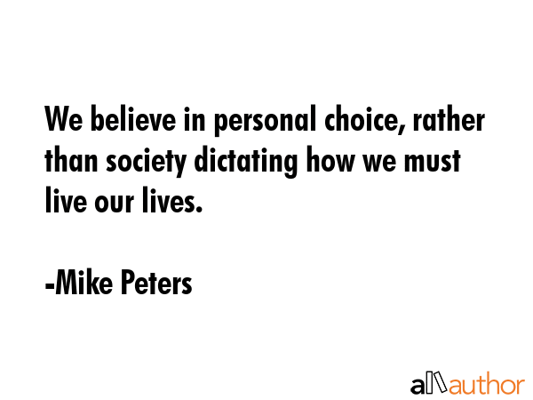 We believe in personal choice, rather than society dictating how we must live our lives. - Mike Peters Quote GIF