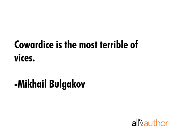 Cowardice is the most terrible of vices. - Mikhail Bulgakov Quote GIF
