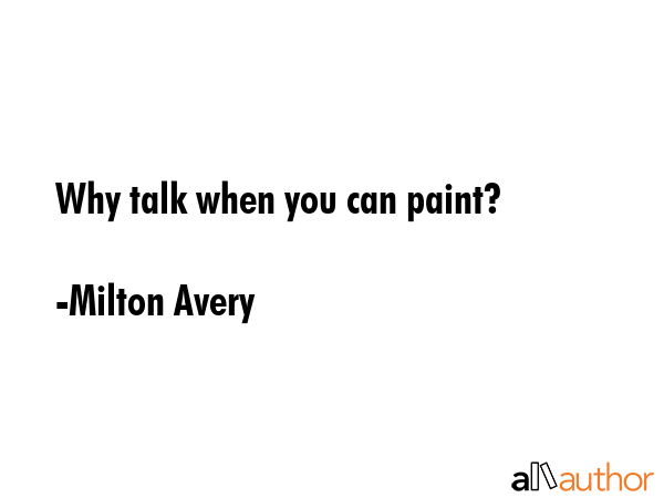 Why talk when you can paint? - Milton Avery Quote GIF