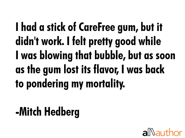 I had a stick of CareFree gum, but it didn\