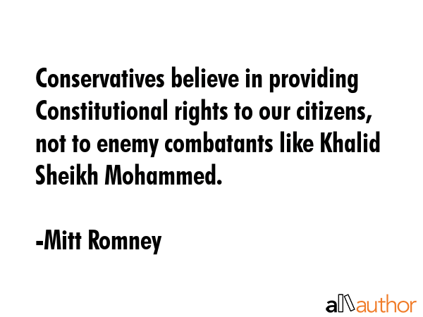 Conservatives believe in providing Constitutional rights to our citizens, not to enemy combatants... - Mitt Romney Quote GIF