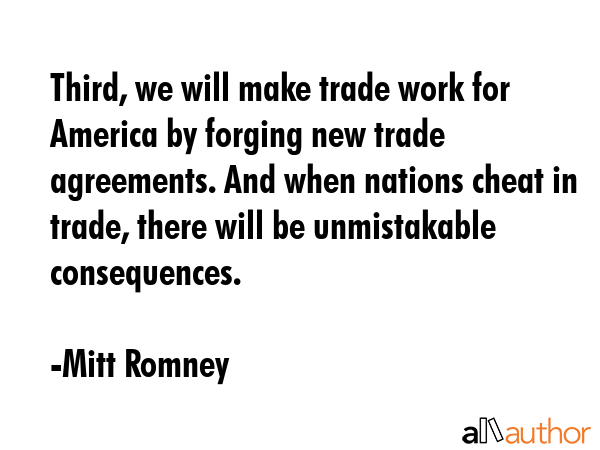Third, we will make trade work for America by forging new trade agreements. And when nations cheat... - Mitt Romney Quote GIF