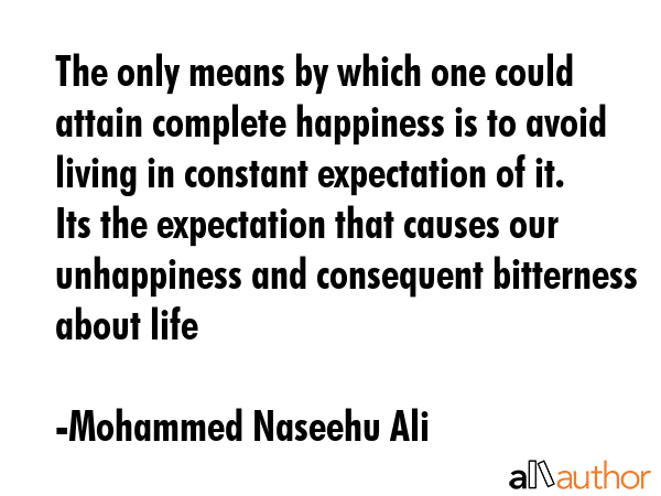 The only means by which one could attain complete happiness is to avoid living in constant... - Mohammed Naseehu Ali Quote GIF