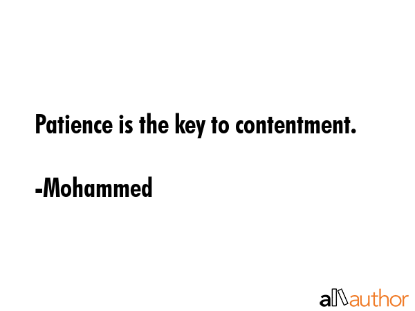 Patience is the key to contentment. - Mohammed Quote GIF