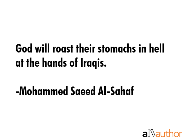 God will roast their stomachs in hell at the hands of Iraqis. - Mohammed Saeed Al-Sahaf Quote GIF