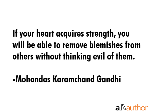 If your heart acquires strength, you will be able to remove blemishes from others without thinking... - Mohandas Karamchand Gandhi Quote GIF