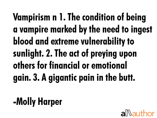 Vampirism n 1. The condition of being a vampire marked by the need to ingest blood and extreme... - Molly Harper Quote GIF
