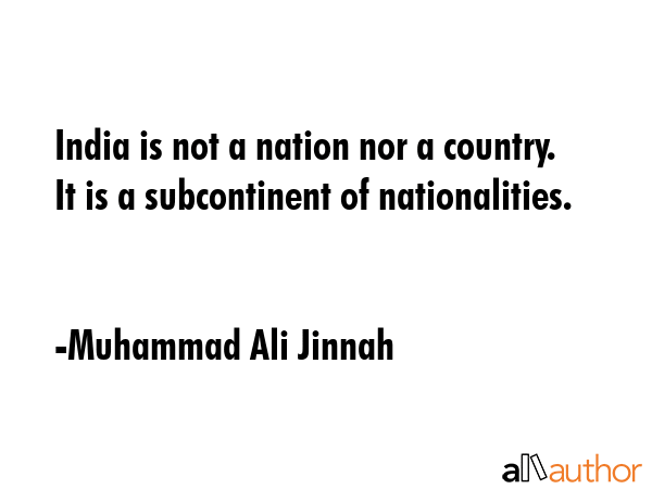India is not a nation nor a country. It is a subcontinent of nationalities. - Muhammad Ali Jinnah Quote GIF