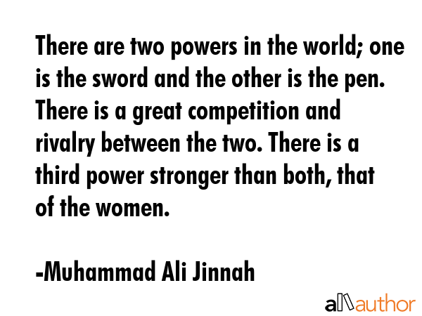 There are two powers in the world; one is the sword and the other is the pen. There is a great... - Muhammad Ali Jinnah Quote GIF