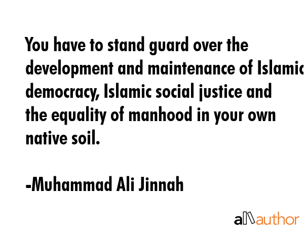 You have to stand guard over the development and maintenance of Islamic democracy, Islamic social... - Muhammad Ali Jinnah Quote GIF
