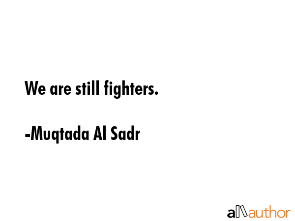 We are still fighters. - Muqtada Al Sadr Quote GIF