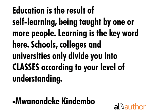 Education is the result of self-learning, being taught by one or more people. Learning is the key... - Mwanandeke Kindembo Quote GIF