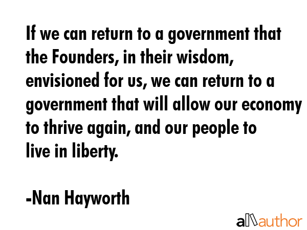 If we can return to a government that the Founders, in their wisdom, envisioned for us, we can... - Nan Hayworth Quote GIF