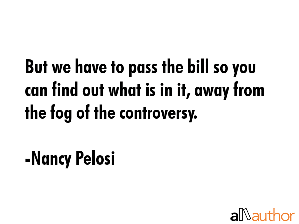 But we have to pass the bill so you can find out what is in it, away from the fog of the... - Nancy Pelosi Quote GIF