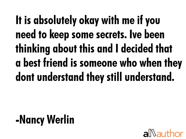 It is absolutely okay with me if you need to keep some secrets. Ive been thinking about this and I... - Nancy Werlin Quote GIF