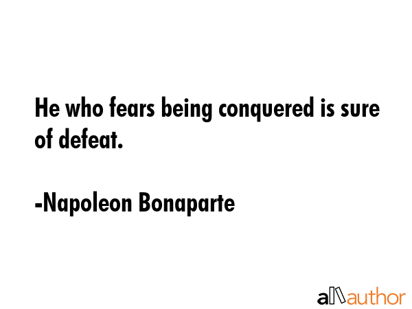 He who fears being conquered is sure of defeat. - Napoleon Bonaparte Quote GIF