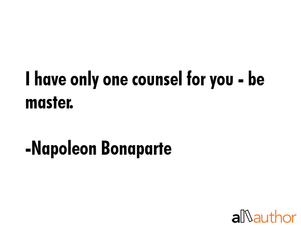 I have only one counsel for you - be master. - Napoleon Bonaparte Quote GIF