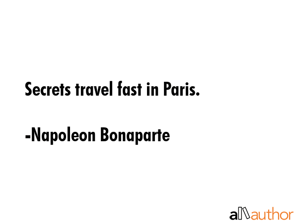 Secrets travel fast in Paris. - Napoleon Bonaparte Quote GIF