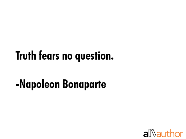 Truth fears no question. - Napoleon Bonaparte Quote GIF