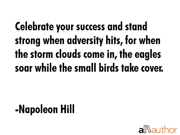 Celebrate your success and stand strong when adversity hits, for when the storm clouds come in, the... - Napoleon Hill Quote GIF