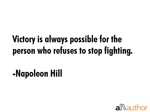 Victory is always possible for the person who refuses to stop fighting. - Napoleon Hill Quote GIF
