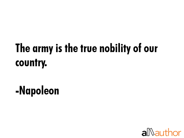 The army is the true nobility of our country. - Napoleon Quote GIF