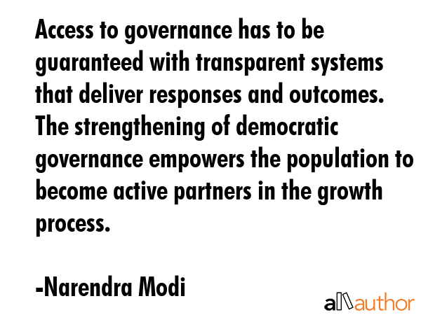 Access to governance has to be guaranteed with transparent systems that deliver responses and... - Narendra Modi Quote GIF
