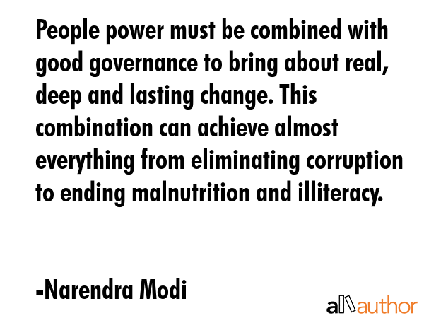 People power must be combined with good governance to bring about real, deep and lasting change.... - Narendra Modi Quote GIF