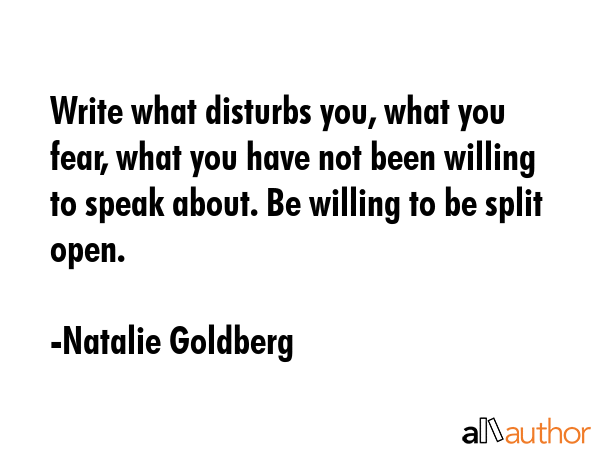 Write what disturbs you, what you fear, what you have not been willing to speak about. Be willing... - Natalie Goldberg Quote GIF