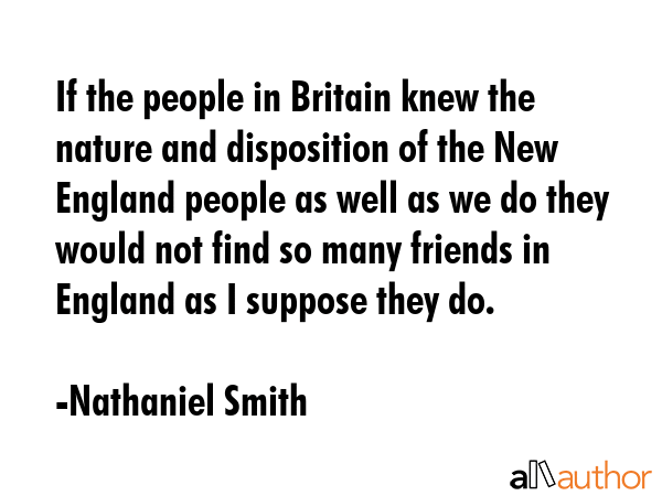 If the people in Britain knew the nature and disposition of the New England people as well as we do... - Nathaniel Smith Quote GIF