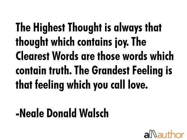 The Highest Thought is always that thought which contains joy. The Clearest Words are those words... - Neale Donald Walsch Quote GIF