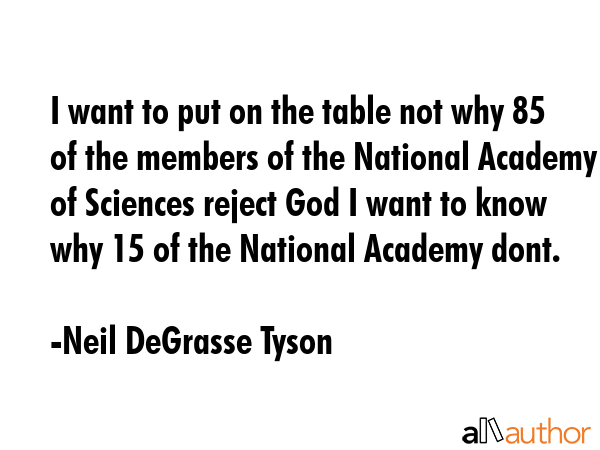 I want to put on the table not why 85 of the members of the National Academy of Sciences reject God... - Neil DeGrasse Tyson Quote GIF