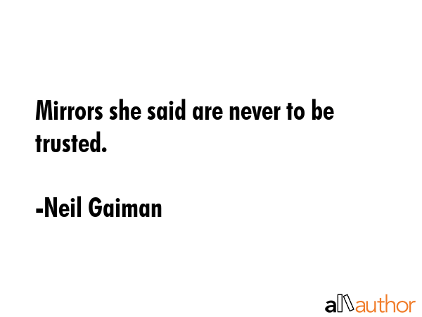 Mirrors she said are never to be trusted. - Neil Gaiman Quote GIF