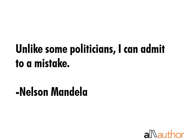Unlike some politicians, I can admit to a mistake. - Nelson Mandela Quote GIF