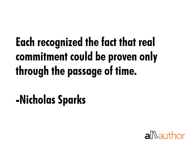 Each recognized the fact that real commitment could be proven only through the passage of time. - Nicholas Sparks Quote GIF
