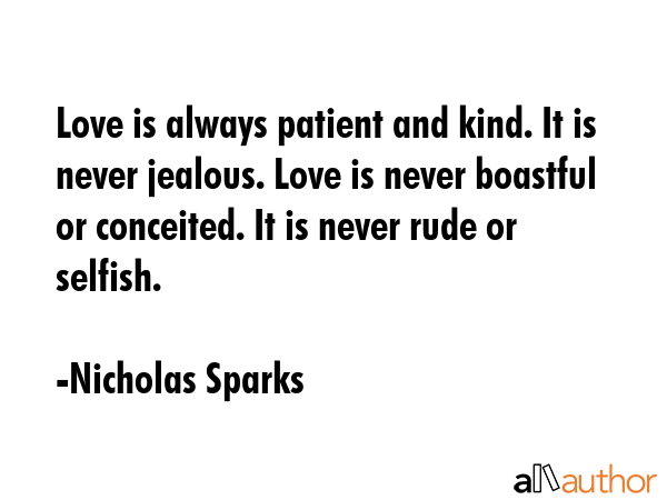 Love is always patient and kind. It is never jealous. Love is never boastful or conceited. It is... - Nicholas Sparks Quote GIF