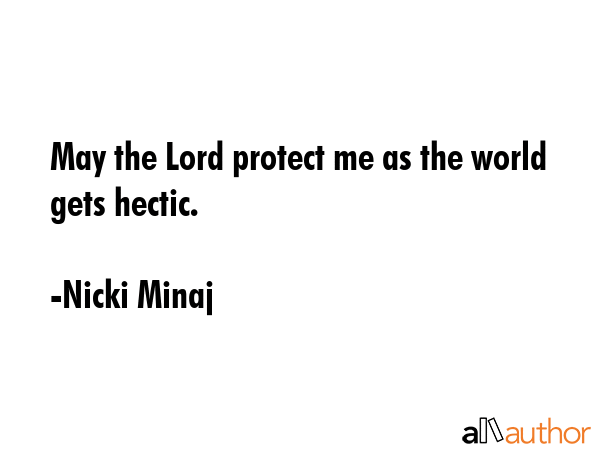 May the Lord protect me as the world gets hectic. - Nicki Minaj Quote GIF