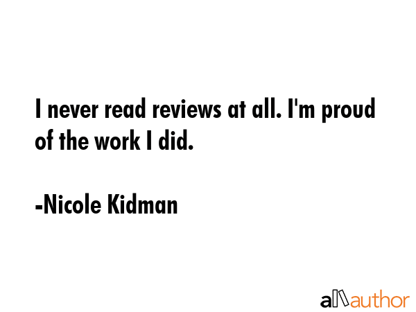 I never read reviews at all. I\