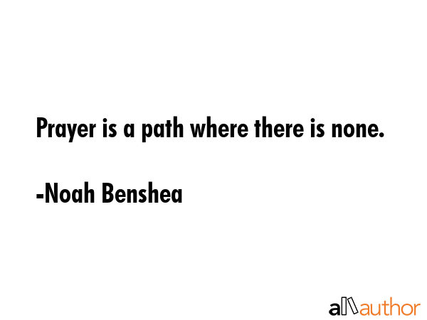 Prayer is a path where there is none. - Noah Benshea Quote GIF