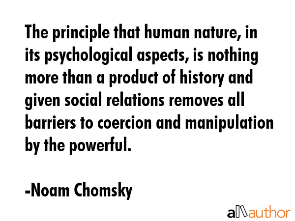 The principle that human nature, in its psychological aspects, is nothing more than a product of... - Noam Chomsky Quote GIF