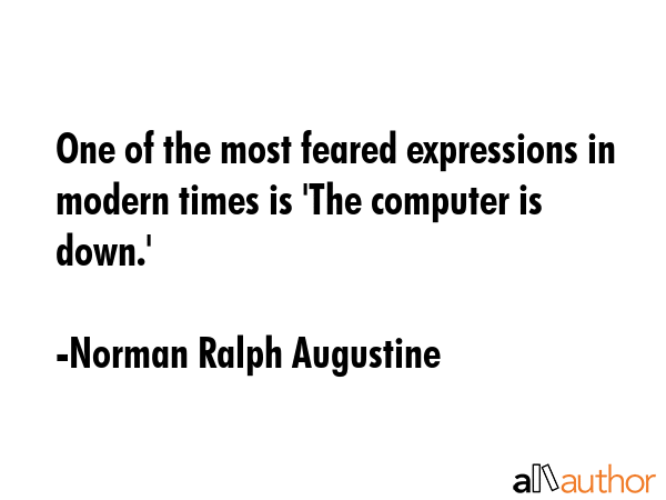 One of the most feared expressions in modern times is \