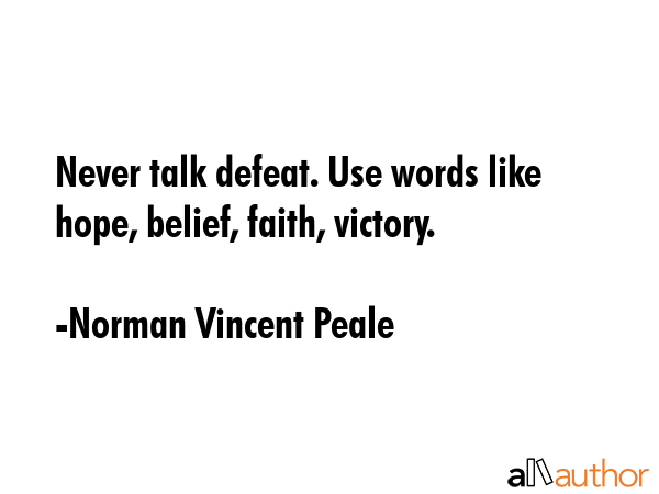Never talk defeat. Use words like hope, belief, faith, victory. - Norman Vincent Peale Quote GIF
