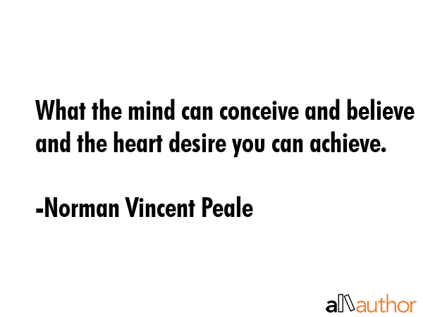 What the mind can conceive and believe and the heart desire you can achieve. - Norman Vincent Peale Quote GIF