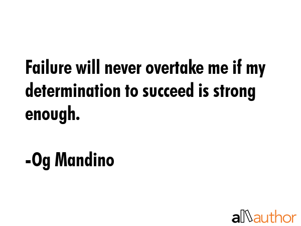 Failure will never overtake me if my determination to succeed is strong enough. - Og Mandino Quote GIF