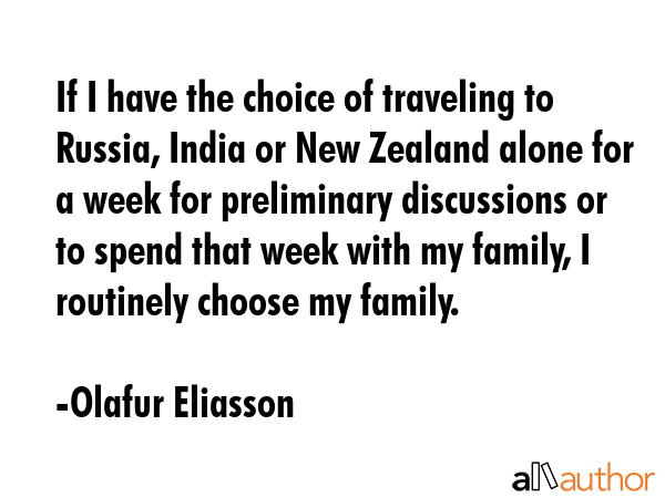 If I have the choice of traveling to Russia, India or New Zealand alone for a week for preliminary... - Olafur Eliasson Quote GIF