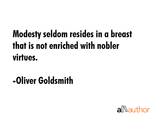 Modesty seldom resides in a breast that is not enriched with nobler virtues. - Oliver Goldsmith Quote GIF